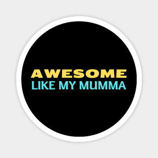 Awesome Like My Mumma - Cute Kids Magnet